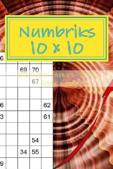 Numbriks 10x 10 - 250 Logical Puzzles - Bronze + Silver + Gold: Easy by Andrii Pitenko