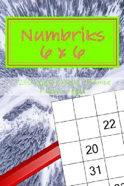 Numbriks 6 X 6 - 250 Logical Puzzles - Bronze + Silver + Gold: Easy by Andrii Pitenko