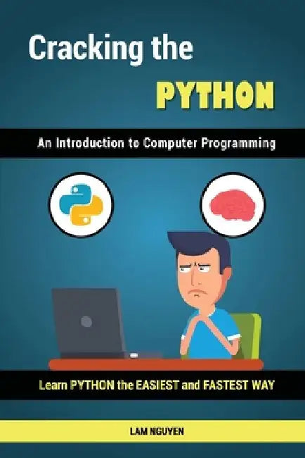 Cracking the Python - An Introduction to Computer Programming by Lam Hung Nguyen