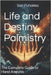 Life and Destiny Palmistry: The Complete Guide to Hand Analysis by Puhakka, Sari a.