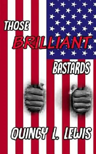 Those Brilliant Bastards by Quincy L. Lewis