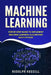 Machine Learning: Step-By-Step Guide to Implement Machine Learning Algorithms with Python by Rudolph Russell