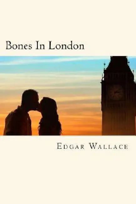 Bones In London by Edgar Wallace