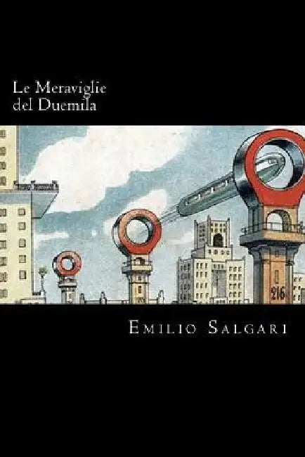 Le Meraviglie del Duemila (Italian Edition) by Salgari, Emilio