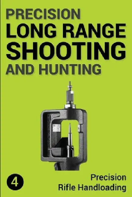 Precision Long Range Shooting And Hunting: Precision Rifle Handloading (Reloading) by Jon Gillespie-Brown