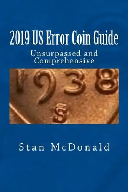 2019 US Error Coin Guide: Unsupassed and Comprehensive by Stan McDonald