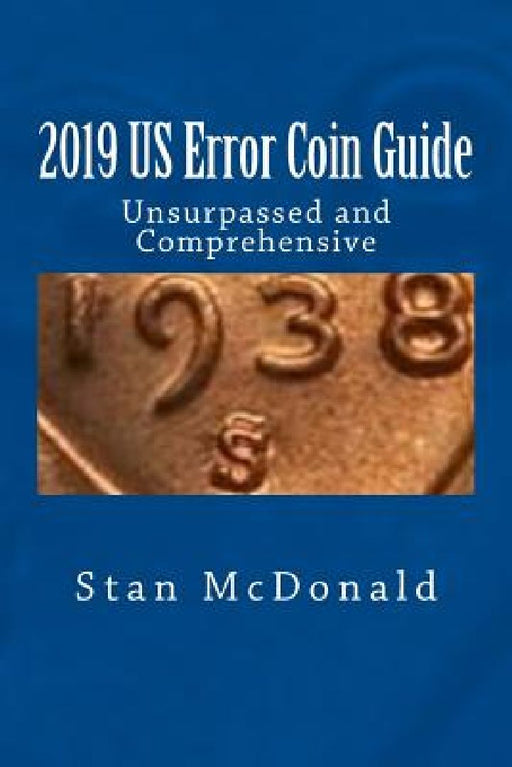 2019 US Error Coin Guide: Unsupassed and Comprehensive by Stan McDonald