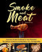Smoke and Meat: Complete Smoker Cookbook for Real Pitmasters, The Ultimate Guide for Smoking Meat, Fish, and Vegetables by Daniel Murray