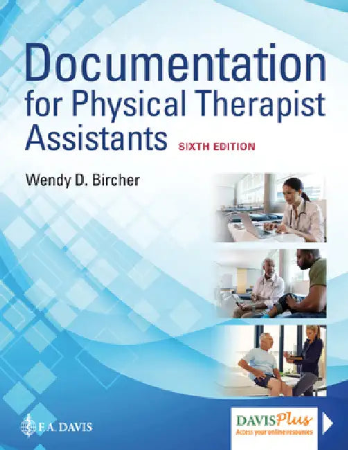 Documentation for Physical Therapist Assistants by Wendy D. Bircher
