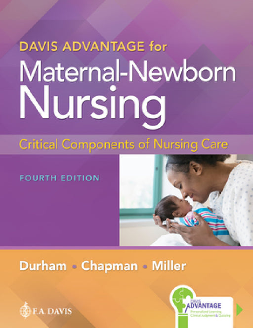 Davis Advantage for Maternal-Newborn Nursing: Critical Components of Nursing Care by Roberta Durham, Linda Chapman, Connie Miller