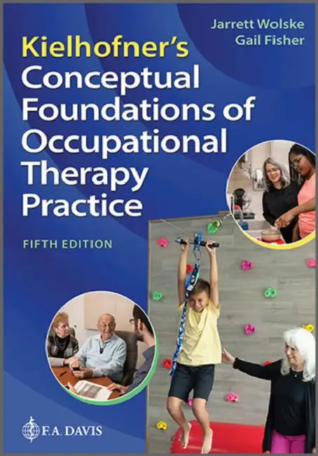 Kielhofner's Conceptual Foundations of Occupational Therapy Practice by Jarrett Wolske, Gail Fisher