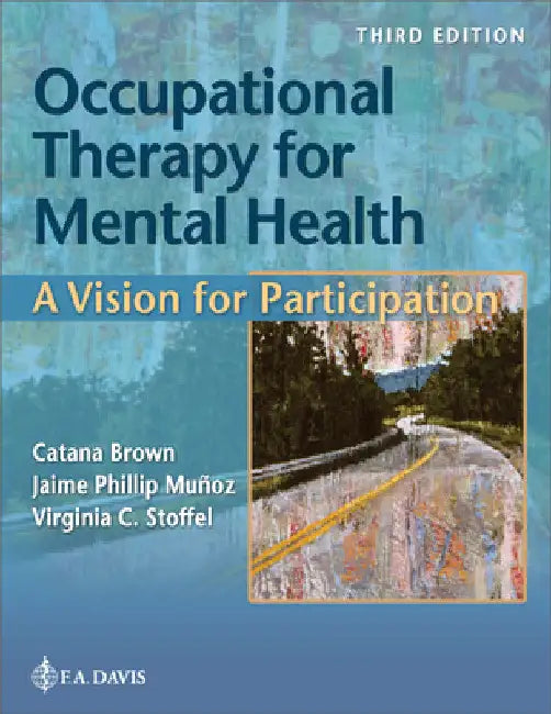 Occupational Therapy for Mental Health: A Vision for Participation by Catana Brown