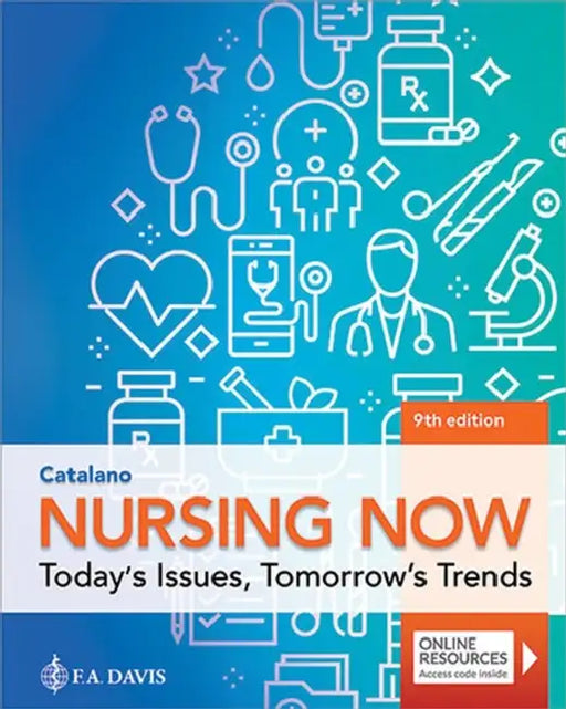 Nursing Now: Today's Issues, Tomorrow's Trends: Today's Issues, Tomorrows Trends by Joseph T. Catalano