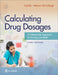 Calculating Drug Dosages: A Patient-Safe Approach to Nursing and Math by Sandra Luz Martinez de Castillo