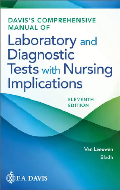 Davis's Comprehensive Manual of Laboratory and Diagnostic Tests with Nursing Implications by Anne M. Van Leeuwen