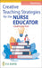 Creative Teaching Strategies for the Nurse Educator by Judith W. Herrman