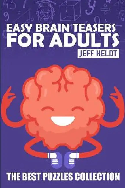 Easy Brain Teasers For Adults: Fillomino Puzzles - The Best Puzzles Collection by Jeff Heldt