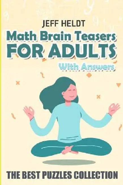 Math Brain Teasers For Adults With Answers: Water Fun Puzzles - The Best Puzzles Collection by Jeff Heldt