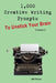 1,000 Creative Writing Prompts to Unstick Your Brain - Volume 2: 1,000 Creative Writing Prompts to End Writer by Bill Weiss