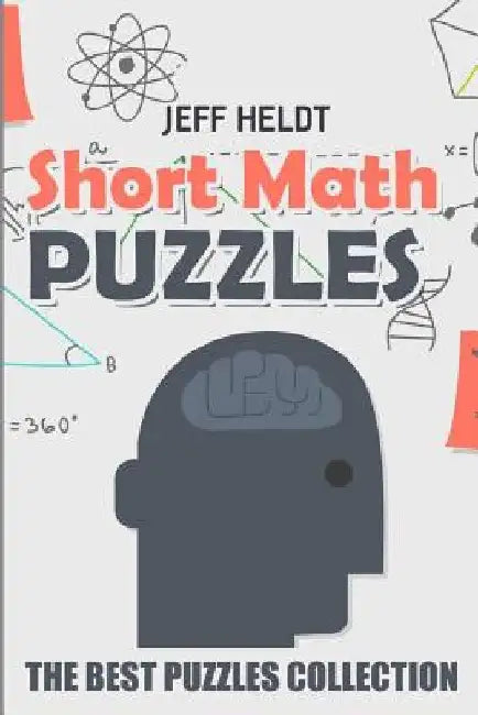 Short Math Puzzles: Correct Connection Puzzles - The Best Puzzles Collection by Jeff Heldt