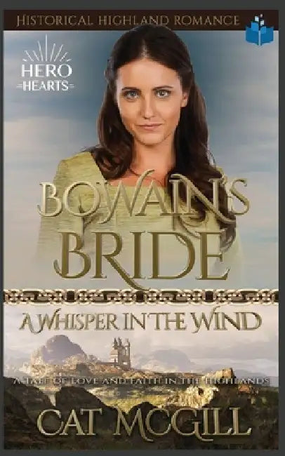 Bowain's Bride - A Whsiper in the Wind: A Tale of Love and Faith in the Highlands - Historical Highland Romance by Cat McGill