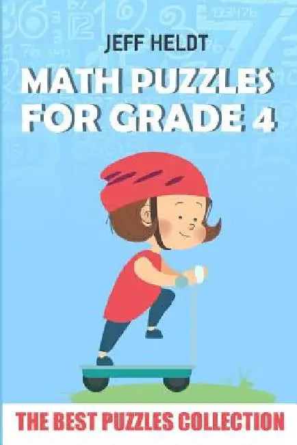 Math Puzzles For Grade 4: Sudoku Puzzles - The Best Puzzles Collection by Jeff Heldt