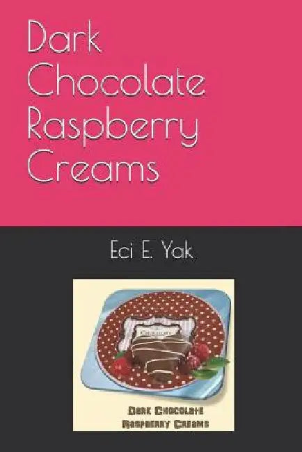 Dark Chocolate Raspberry Creams by Gail Lynn