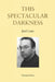This Spectacular Darkness: Critical Essays by Mark Valentine