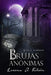 Brujas anónimas - Libro IV: El regreso by Falcón, Lorena A.