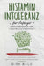 Histamin-Intoleranz Für Anfänger: Lebensmittelallergie Oder Histaminunverträglichkeit? Inkl. Lebensmittel-/Medikamentenlisten. Ketogene Ernährung - We by Bald, Dirk