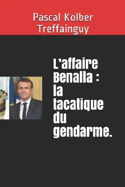 L'Affaire Benalla: La Tacatique Du Gendarme. by Treffainguy, Pascal