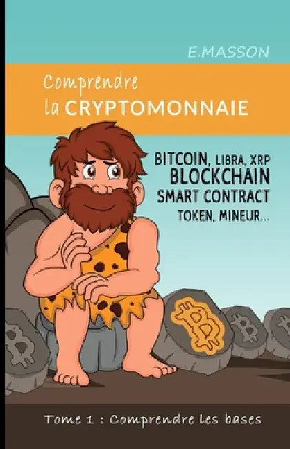 Comprendre la cryptomonnaie: Bitcoin, Libra, Xrp, Blockchain, Smart Contract, Token, Mineur by Masson, E.