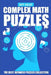 Complex Math Puzzles: CalcuDoku Puzzles - The Best Japanese Puzzles Collection by Jeff Heldt