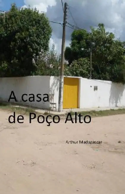 A Casa de Poço Alto by Madagascar, Arthur