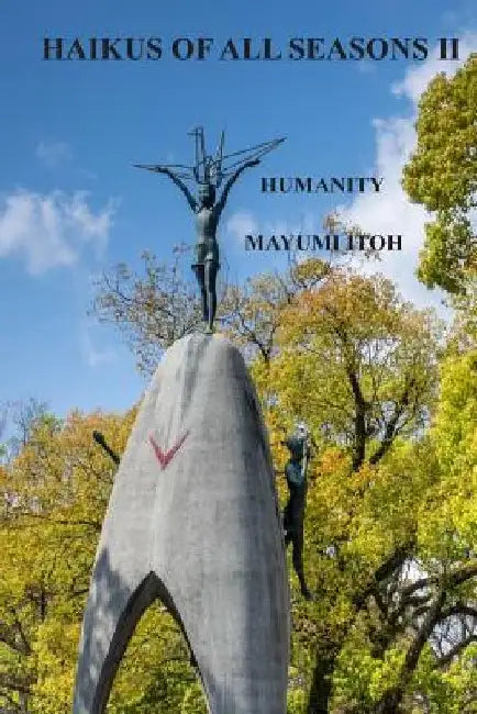 Haikus of All Seasons II: Humanity by Mayumi Itoh