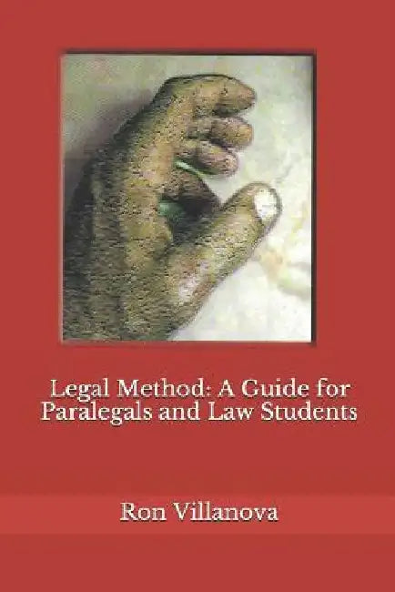 Legal Method: A Guide for Paralegals and Law Students by Ron Villanova