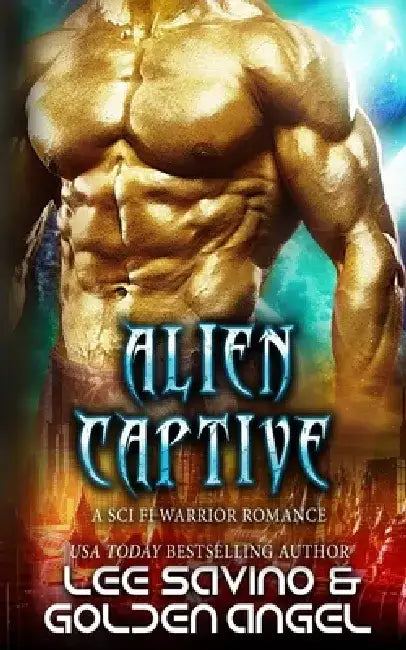 Alien Captive: A sci fi warrior romance by Golden Angel