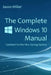 The Complete Windows 10 Manual: Updated for the new Spring Update by Jason Miller