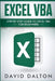 Excel VBA: Step-By-Step Guide to Excel VBA for Beginners by David Dalton