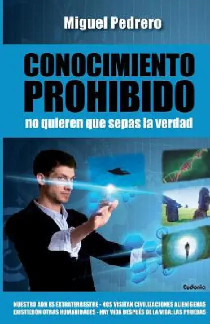 Conocimiento Prohibido: No quieren que sepas la verdad by Pedrero, Miguel
