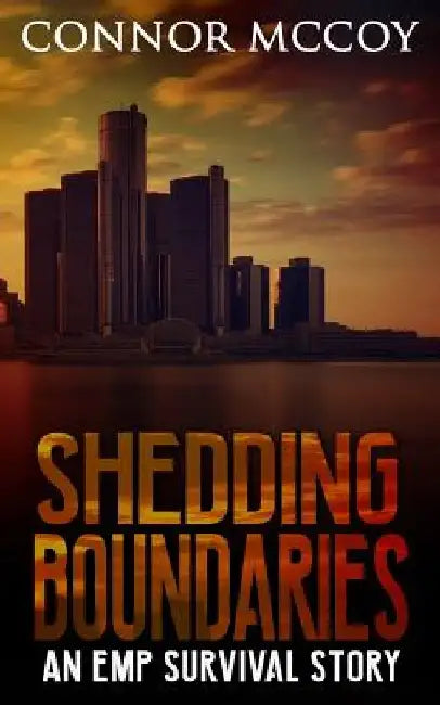 Shedding Boundaries: An Emp Survival Story by Connor McCoy