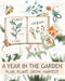 A Year In The Garden Plan, Plant, Grow, Harvest by Peace River Press