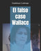 El falso caso Wallace by Guadalupe Lizárraga