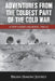 Adventures from the Coldest Part of the Cold War by Brian Jeffrey