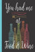You Had Me at Food & Wine by T. Armand