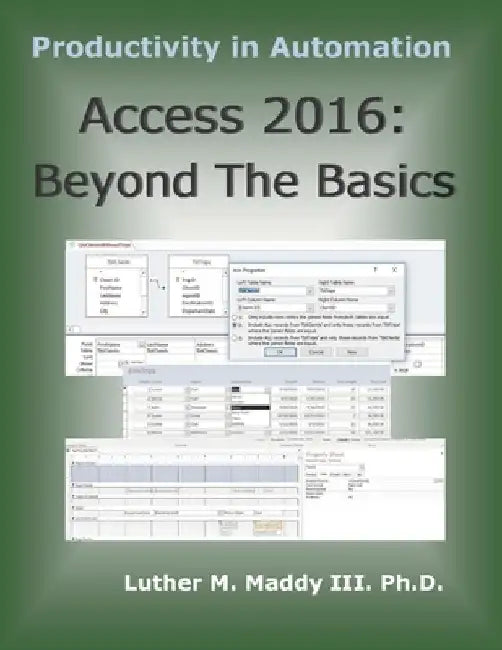 Access 2016: Beyond the Basics by Luther M. Maddy III