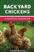 Backyard Chickens: A Practical Handbook to Raising Chickens by Claire Woods