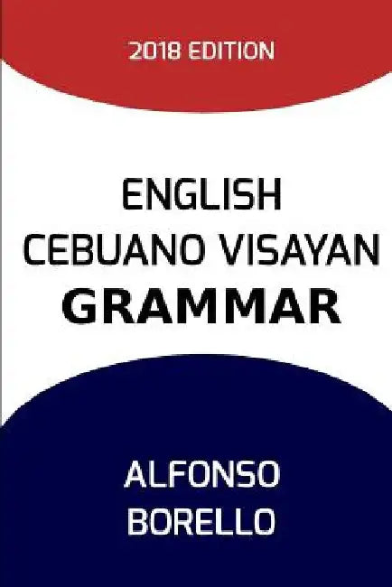 English Cebuano Visayan Grammar by Alfonso Borello
