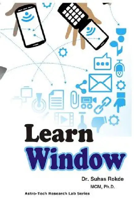 Learn Windows: Microsoft by Dr Suhas S. Rokde