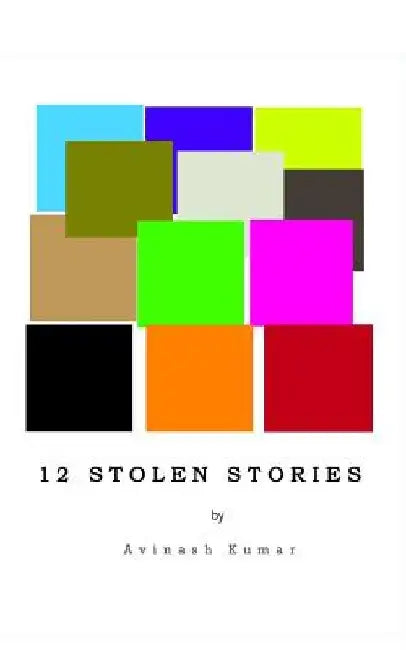 Twelve Stolen Stories by Ruth A. Kumar